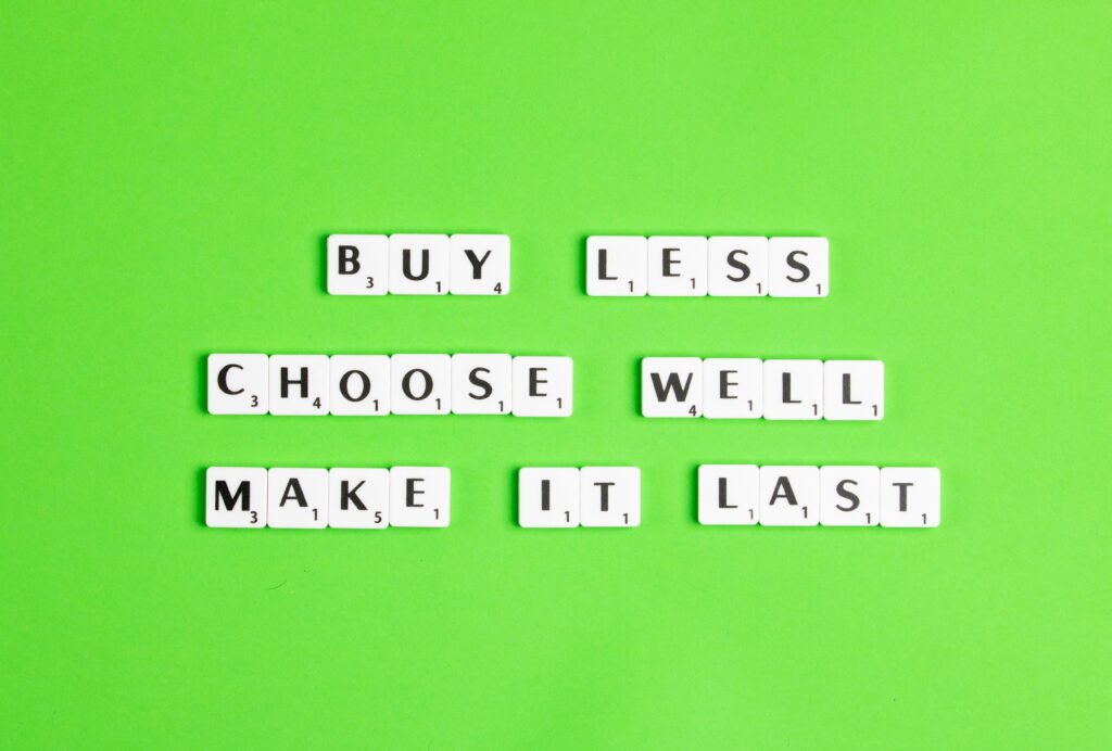 quote: Buy less, Choose well, Make it last